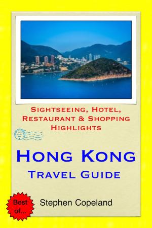 Book cover of Hong Kong Travel Guide - Sightseeing, Hotel, Restaurant & Shopping Highlights (Illustrated)