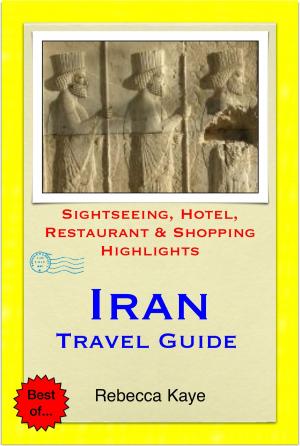 Cover of the book Iran Travel Guide - Sightseeing, Hotel, Restaurant & Shopping Highlights (Illustrated) by Jason Cordova