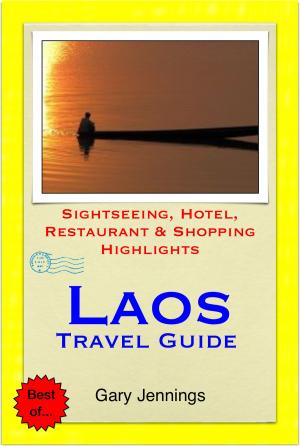 Book cover of Laos Travel Guide - Sightseeing, Hotel, Restaurant & Shopping Highlights (Illustrated)