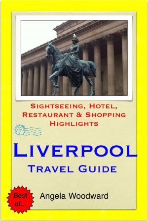 Book cover of Liverpool Travel Guide - Sightseeing, Hotel, Restaurant & Shopping Highlights (Illustrated)