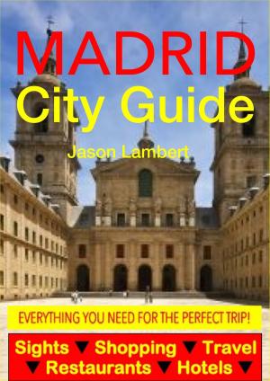 Book cover of Madrid City Guide - Sightseeing, Hotel, Restaurant, Travel & Shopping Highlights (Illustrated)
