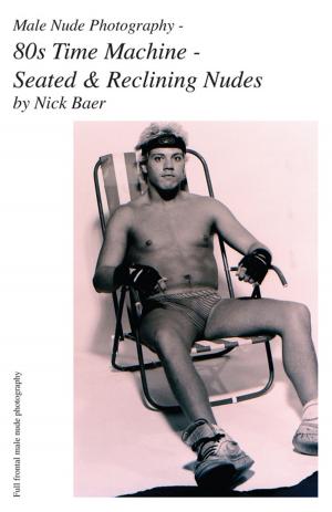 Cover of Male Nude Photography- 80s Time Machine - Seated & Reclining Nudes