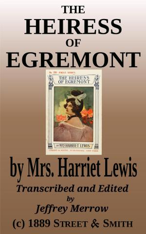 Cover of the book The Heiress of Egremont by Mrs. Harriet Lewis