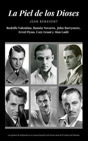 Cover of the book La Piel de los Dioses. Rodolfo Valentino, Ramón Novarro, John Barrymore, Errol Flynn, Cary Grant y Alan Ladd by Nancy Pelletier
