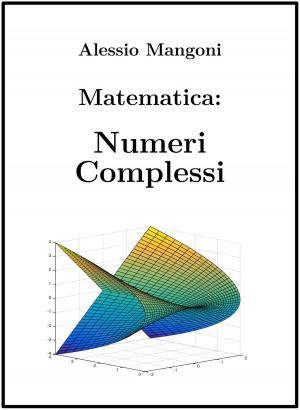 Cover of the book Matematica: Numeri Complessi by Alessio Mangoni