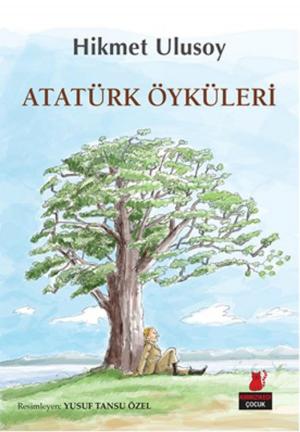 Cover of the book Atatürk Öyküleri by Soner Yalçın