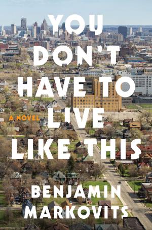 Cover of the book You Don't Have to Live Like This by David Flusfeder