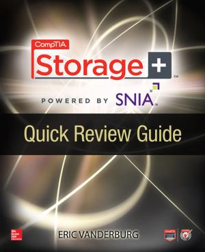 Cover of the book CompTIA Storage+ Quick Review Guide by Scott W. Roberts, Robyn Horsager, Vanessa L. Rogers, Patricia C. Santiago-Muñoz, Kevin C. Worley, Barbara L. Hoffman