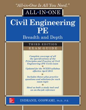 Cover of the book Civil Engineering All-In-One PE Exam Guide: Breadth and Depth, Third Edition by Zhu Yongxin