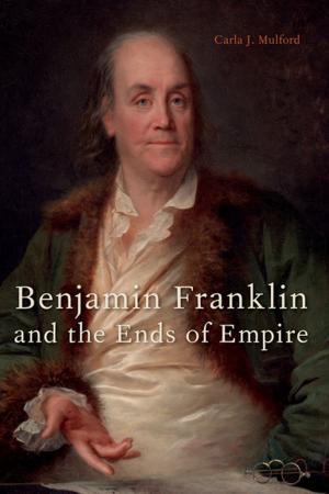Book cover of Benjamin Franklin and the Ends of Empire