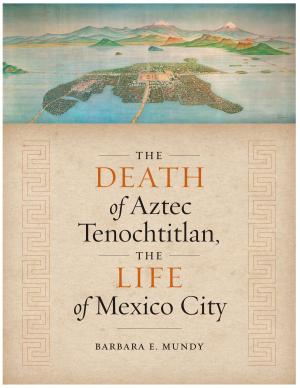 Cover of the book The Death of Aztec Tenochtitlan, the Life of Mexico City by Roderic H. Davison