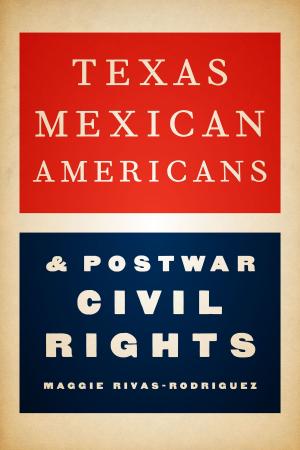 Cover of Texas Mexican Americans and Postwar Civil Rights