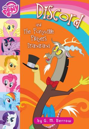 Cover of the book My Little Pony: Discord and the Ponyville Players Dramarama by Katrina Charman