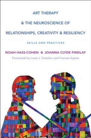 Cover of the book Art Therapy and the Neuroscience of Relationships, Creativity, and Resiliency: Skills and Practices (Norton Series on Interpersonal Neurobiology) by Denise Giardina