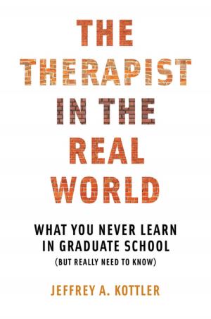 Cover of the book The Therapist in the Real World: What You Never Learn in Graduate School (But Really Need to Know) by John Branch