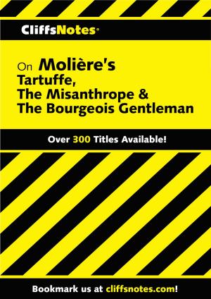 bigCover of the book CliffsNotes on Moliere's Tartuffe, The Misanthrope & The Bourgeois Gentleman by 