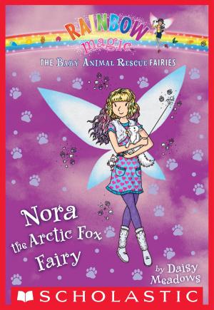 Cover of the book The Baby Animal Rescue Fairies #7: Nora the Arctic Fox Fairy by Hunter March