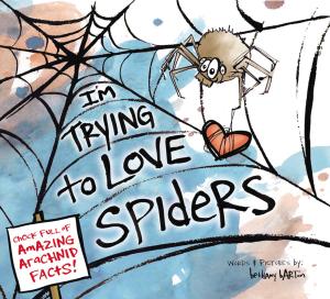 Cover of the book I'm Trying to Love Spiders by Ashley Evanson