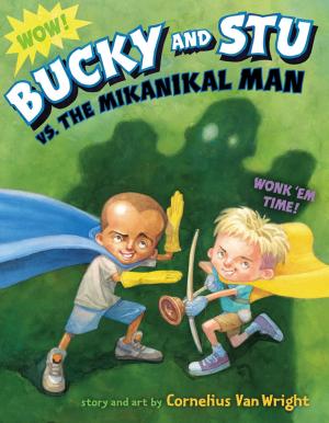 Cover of the book Bucky and Stu vs. the Mikanikal Man by Anthony Horowitz