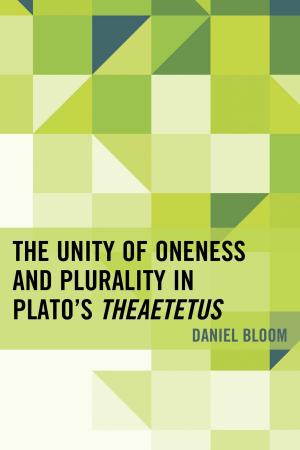 bigCover of the book The Unity of Oneness and Plurality in Plato's Theaetetus by 