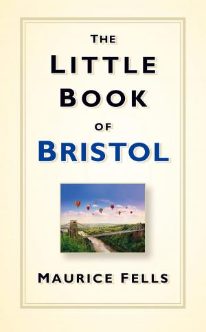 Cover of the book Little Book of Bristol by Stephen Cooper