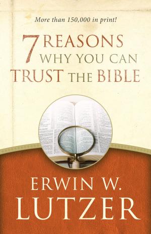 Cover of the book 7 Reasons Why You Can Trust the Bible by Nancy Leigh DeMoss
