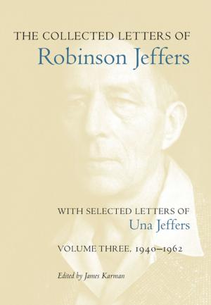 Cover of the book The Collected Letters of Robinson Jeffers, with Selected Letters of Una Jeffers by Marianne Constable