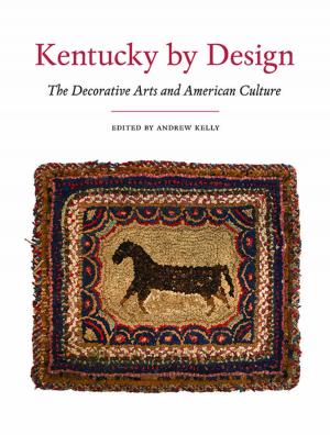 Cover of the book Kentucky by Design by Molly Haskell, Eileen Whitfield, Kevin Brownlow, Christel Schmidt, Alison Trope, Beth Werling, Elizabeth Binggeli, Edward Wagenknecht, James Card