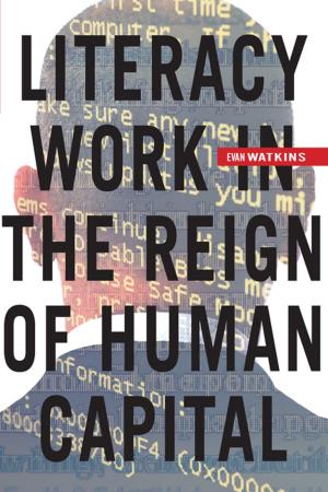 Cover of the book Literacy Work in the Reign of Human Capital by Bernhard Siegert