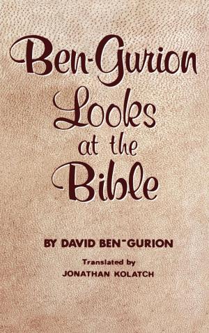 Cover of the book BEN-GURION LOOKS AT THE BIBLE by Jack A. Albert