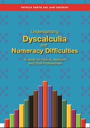 Cover of the book Understanding Dyscalculia and Numeracy Difficulties by Robin Barnaby, Mariana Torkington, Claire Molyneux, Abigail Raymond, Suzanne C. Purdy, Marion Gordon-Flower, Sylvia Leão, Alison Talmage, Margaret-Mary Mulqueen, Laura Fogg-Rogers