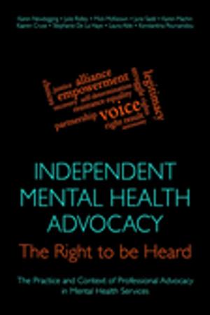 Cover of the book Independent Mental Health Advocacy - The Right to Be Heard by Alison Whyte, Elaine Kelman