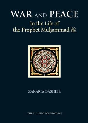 Cover of the book War and Peace in the Life of the Prophet Muhammad by Habeeb Quadri, Sa'ad Quadri