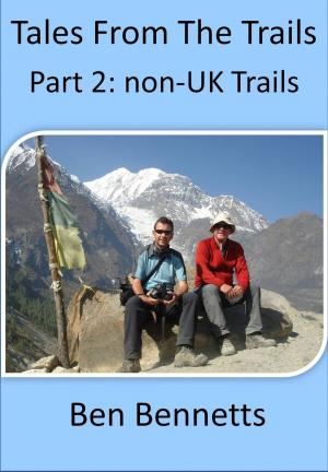Cover of the book Tales from the Trails, Part 2 non-UK Trails by Andrew Bowden