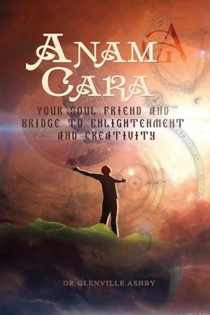 Cover of the book Anam Cara: Your Soul Friend and Bridge to Enlightenment and Creativity by Ingo Swann