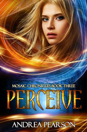 Cover of the book Perceive, Mosaic Chronicles Book Three by D.T. Dyllin
