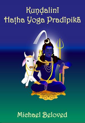 Cover of the book Kundalini Hatha Yoga Pradipika by Michael Beloved