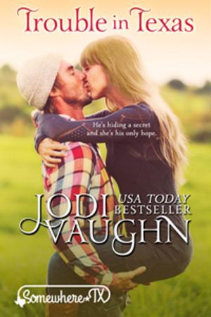 Cover of the book TROUBLE IN TEXAS by Jodi Vaughn