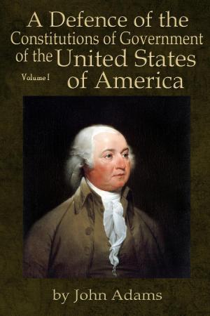 Book cover of A Defence of the Constitutions of Government of the United States of America