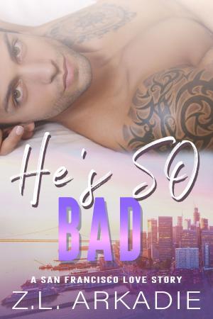 Cover of the book He's So Bad by Z.L. Arkadie