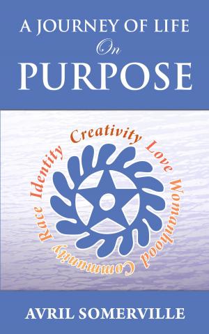 Cover of the book A Journey Of Life On PURPOSE by Robert Adams