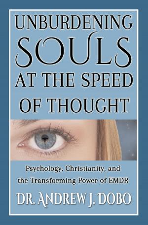 bigCover of the book Unburdening Souls at the Speed of Thought: Psychology, Christianity, and the Transforming Power of EMDR by 