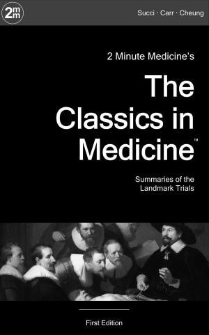 Cover of the book 2 Minute Medicine's The Classics in Medicine: Summaries of the Landmark Trials, 1e (The Classics Series) by John J. Connolly, Ed.D, Jean Morgan, M.D.