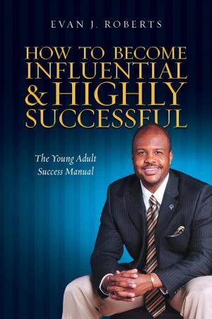 bigCover of the book How to Become Influential and Highly Successful: The Young Adult Success Manual by 