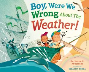 Cover of the book Boy, Were We Wrong About the Weather! by Franny Billingsley