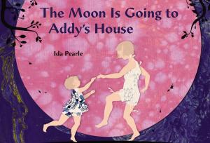 Book cover of The Moon is Going to Addy's House