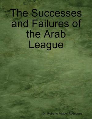 Cover of the book The Successes and Failures of the Arab League by Armani Mondragón