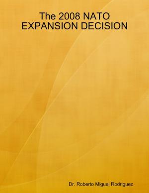 Cover of the book The 2008 NATO Expansion Decision by Rick Granger, Mike Hoornstra