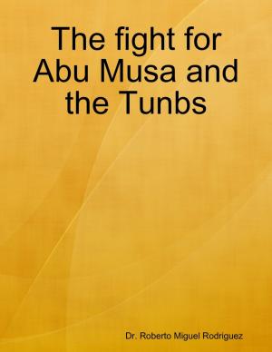 Cover of the book The Fight for Abu Musa and the Tunbs by Tonko Stuurman