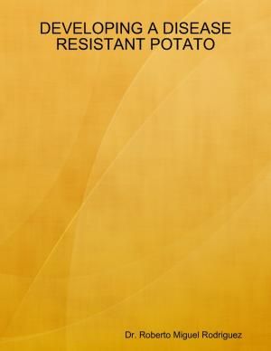 Cover of the book Developing a Disease Resistant Potato by ExecVisa